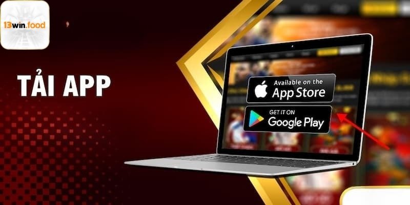 Tại sao nên tải app 13win thay vì chơi trên web