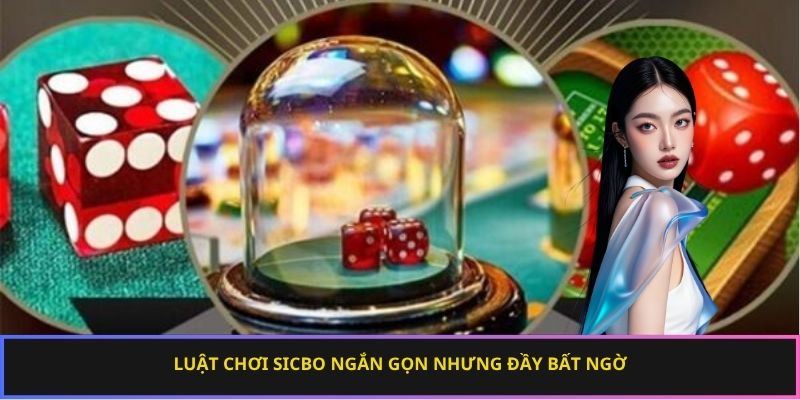 Luật chơi Sicbo ngắn gọn nhưng đầy bất ngờ